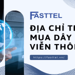 Vì sao nên chọn Fasttel?